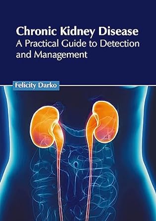 Chronic Kidney Disease: A Practical Guide to Detection and Management