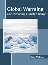 GLOBAL WARMING: UNDERSTANDING CLIMATE CHANGE