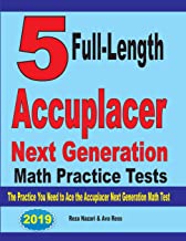5 FULL-LENGTH ACCUPLACER NEXT GENERATION MATH PRACTICE TESTS
