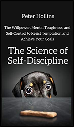 THE SCIENCE OF SELF-DISCIPLINE