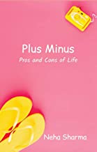 PLUS MINUS: PROS AND CONS OF LIFE
