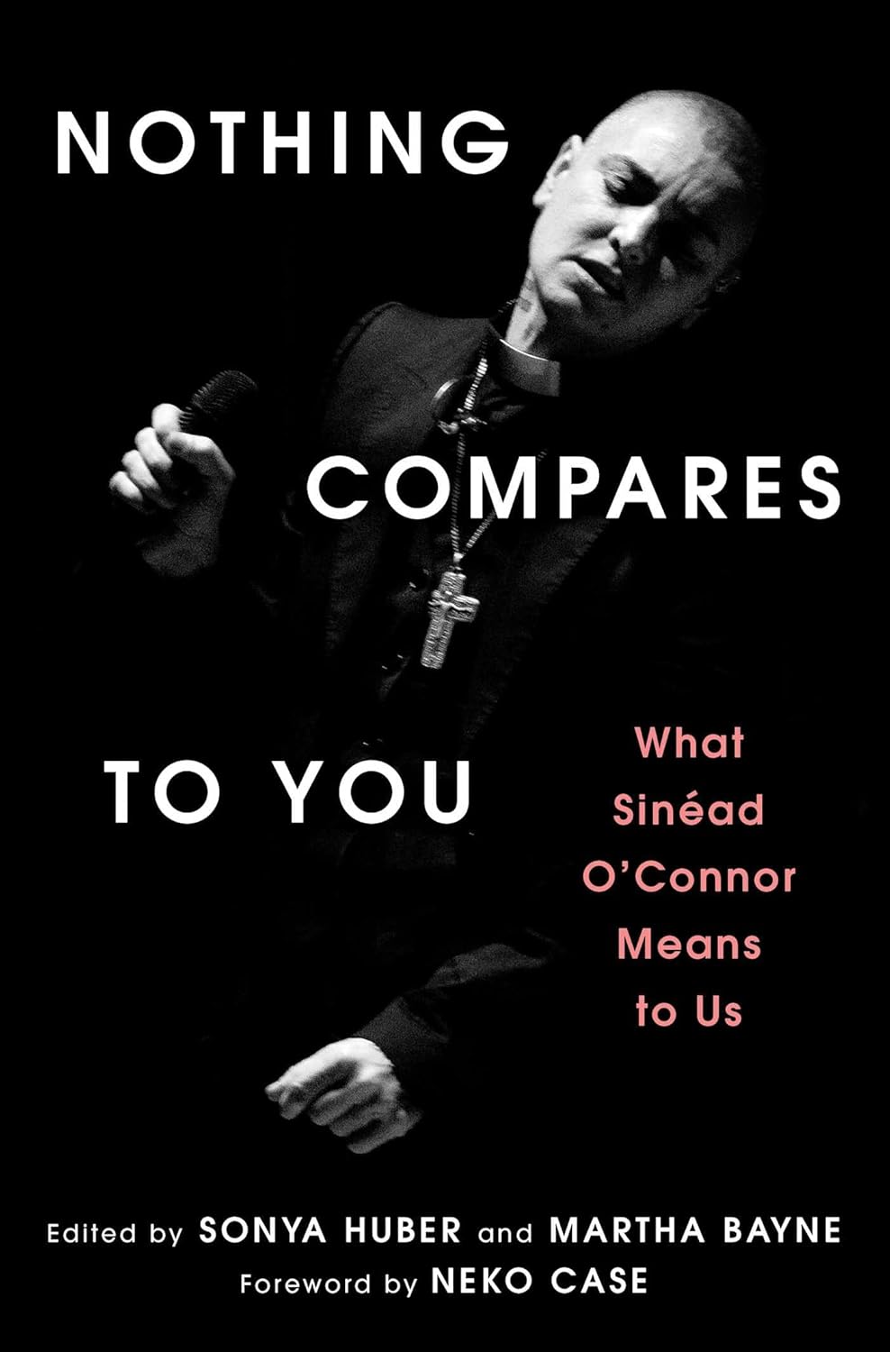 NOTHING COMPARES TO YOU: WHAT SINEAD O'CONNOR MEANS TO US