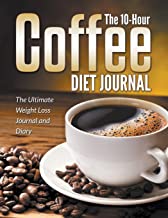 The 10-Hour Coffee Diet Journal
