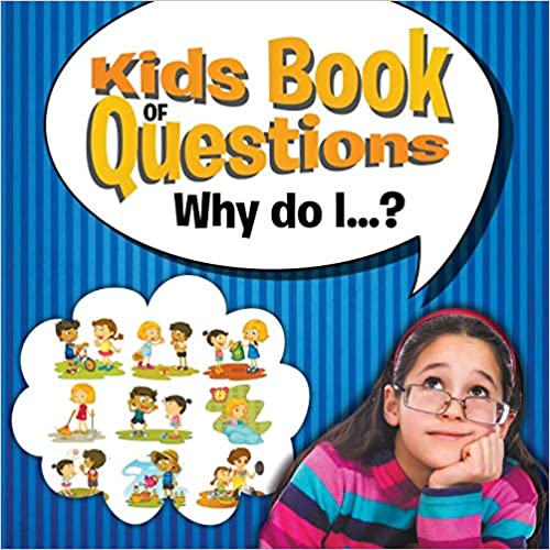 Kids Book of Questions. Why do I...? 