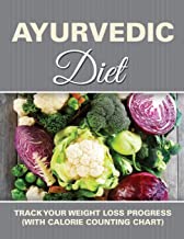 Ayurvedic Diet: Track Your Weight Loss Progress (with Calorie Counting Chart)