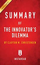 Summary of the Innovator's Dilemma: By Clayton M. Christensen - Includes Analysis