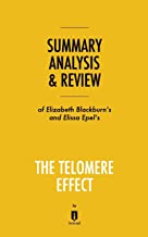 SUMMARY, ANALYSIS & REVIEW OF ELIZABETH BLACKBURN'S AND ELISSA EPEL'S THE TELOMERE EFFECT BY INSTAREAD