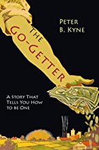 THE GO-GETTER: A STORY THAT TELLS YOU HOW TO BE ONE