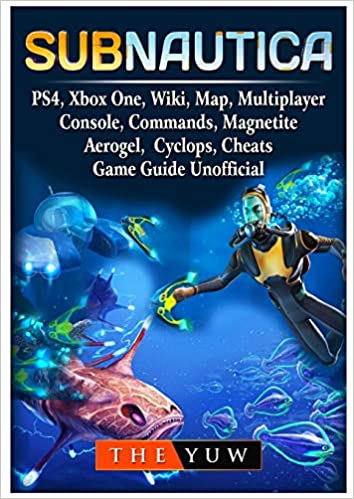 SUBNAUTICA, PS4, XBOX ONE, WIKI, MAP, MULTIPLAYER, CONSOLE, COMMANDS, MAGNETITE, AEROGEL, CYCLOPS, CHEATS, GAME GUIDE UNOFFICIAL