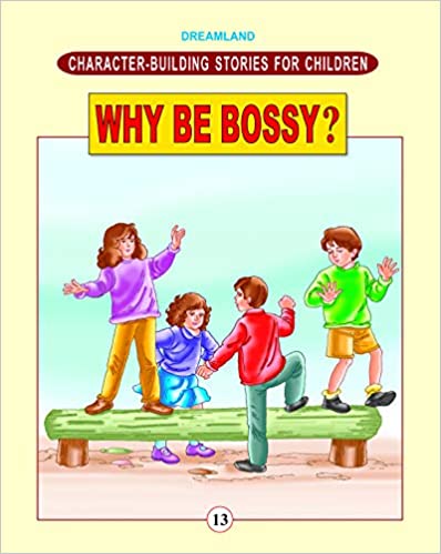 Dreamland Character Building - Why Be Bossy ?