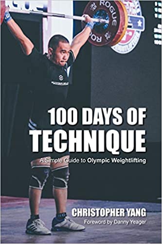 100 DAYS OF TECHNIQUE: A SIMPLE GUIDE TO OLYMPIC WEIGHTLIFTING