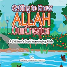 GETTING TO KNOW ALLAH OUR CREATOR
