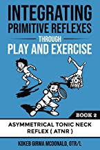 Integrating Primitive Reflexes Through Play and Exercise