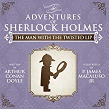 The Man with the Twisted Lip - The Adventures of Sherlock Holmes Re-Imagined