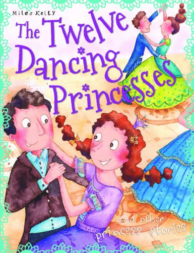 Twelve Dancing Princesses (Princess Stories) 
