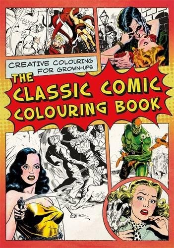 The Classic Comic Colouring Book: Creative Colouring for Grown-ups 