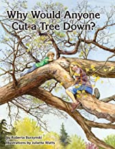 Why Would Anyone Want to Cut a Tree Down