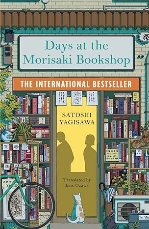 DAYS AT THE MORISAKI BOOKSHOP : THE INTERNATIONAL BESTSELLER