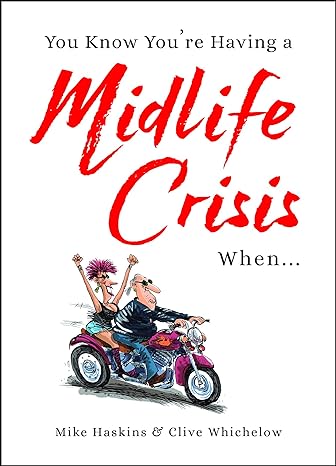 You Know You're Having a Midlife Crisis When... 