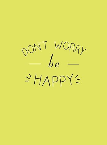 Don't Worry, Be Happy  
