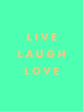 Live, Laugh, Love 