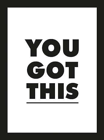 You Got This