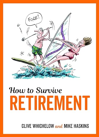 HOW TO SURVIVE RETIREMENT 