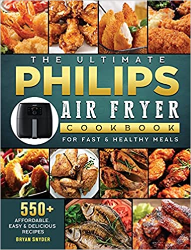 THE ULTIMATE PHILIPS AIR FRYER COOKBOOK