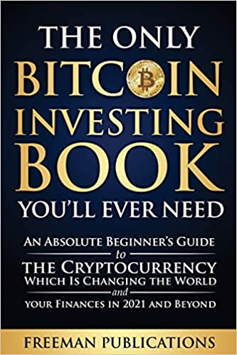 THE ONLY BITCOIN INVESTING BOOK YOU'LL EVER NEED