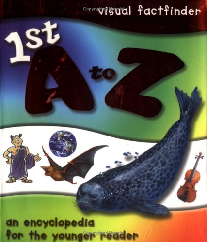1st A to Z Encyclopedia (Visual Factfinder S.)