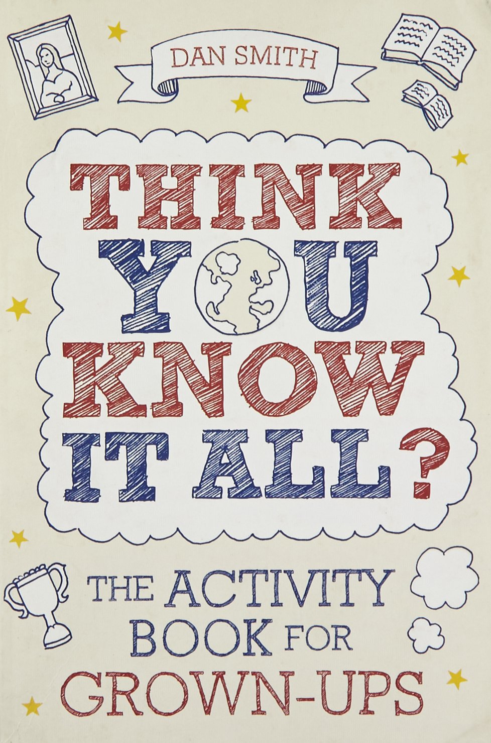 THINK YOU KNOW IT ALL?: THE ACTIVITY BOOK FOR GROWN-UPS (KNOW IT ALL QUIZ BOOKS)
