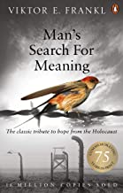 MAN'S SEARCH FOR MEANING:THE CLASSIC TRIBUTE TO HOPE FROM THE HOLOCAUS