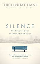 SILENCE:THE POWER OF QUIET IN A WORLD FULL OF NOISE