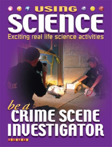 Be a Crime Scene Investigator (Using Science)  