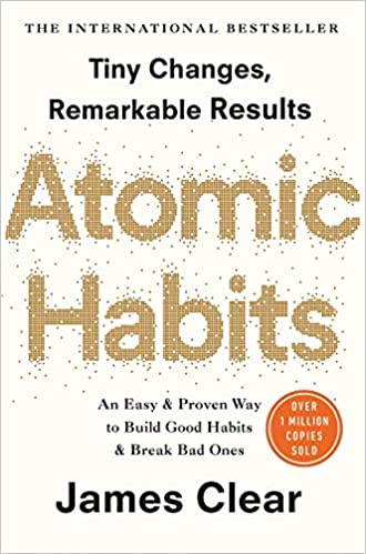 Atomic Habits - Tiny Changes, Remarkable Results