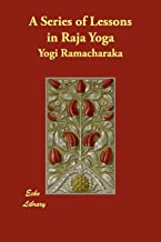 A SERIES OF LESSONS IN RAJA YOGA 
