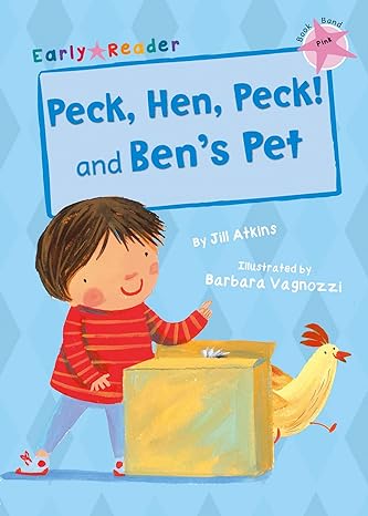 Peck, Hen, Peck! And Ben's Pet 
