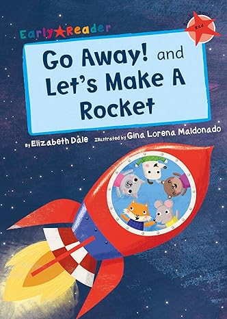 Go Away! And Let's Make A Rocket