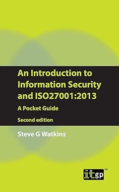 AN INTRODUCTION TO INFORMATION SECURITY AND ISO27001: 2013: A POCKET GUIDE 