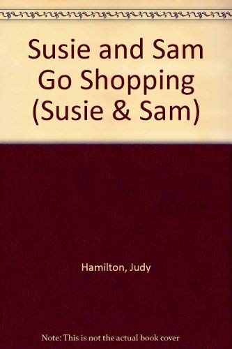 SUSIE AND SAM GO SHOPPING (SUSIE AND SAM) 