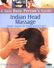 GAIA BUSY PERSON'S GUIDE TO INDIAN HEAD MASSAGE: SIMPLE ROUTINES FOR HOME, WORK, & TRAVEL