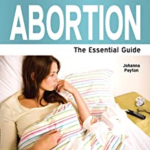 Abortion: The Essential Guide