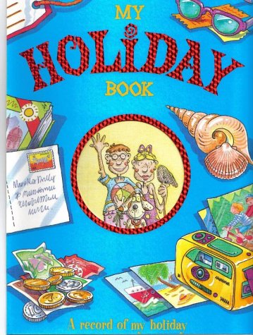 MY HOLIDAY: A RECORD OF MY HOLIDAY 