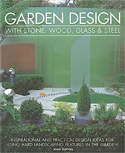 GARDEN DESIGN WITH STONE, WOOD, GLASS & STEEL