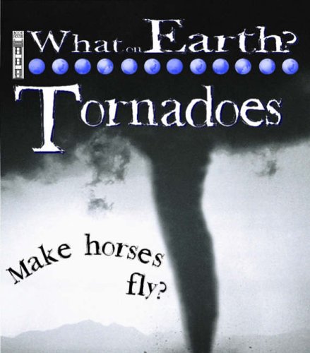 TORNADOES (WHAT ON EARTH S.)