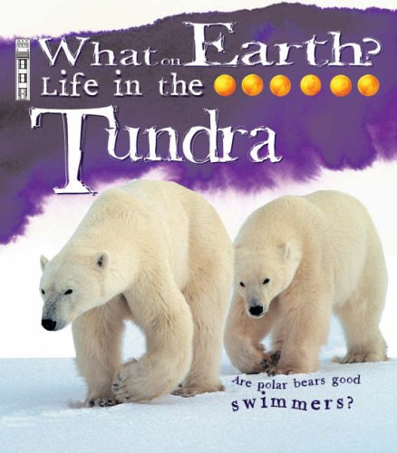 Life in the Tundra (What on Earth S.) 