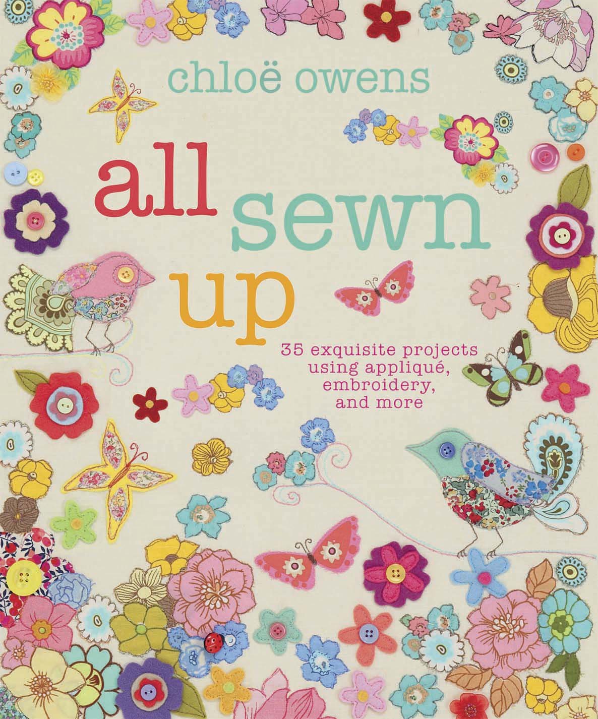 All Sewn Up: 35 exquisite projects using applique, embroidery, and more