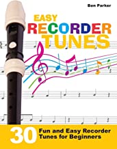 EASY RECORDER TUNES - 30 FUN AND EASY RECORDER TUNES FOR BEGINNERS