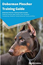 Doberman Pinscher Training Guide Doberman Pinscher Training Guide Includes