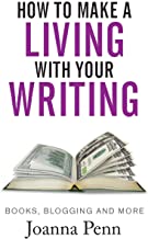 HOW TO MAKE A LIVING WITH YOUR WRITING